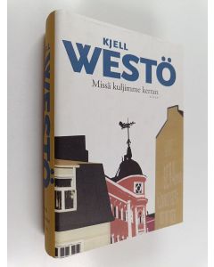 Kirjailijan Kjell Westö käytetty kirja Missä kuljimme kerran