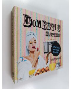 Kirjailijan Sian Meades käytetty kirja Domestic Sluttery - Cheat your way to the good life