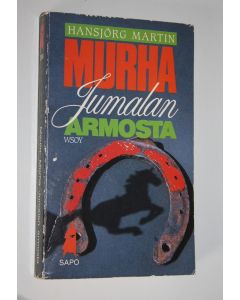 Kirjailijan Hansjörg Martin käytetty kirja Murha Jumalan armosta