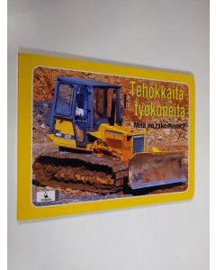 käytetty kirja Tehokkaita työkoneita : mitä ne rakentavat