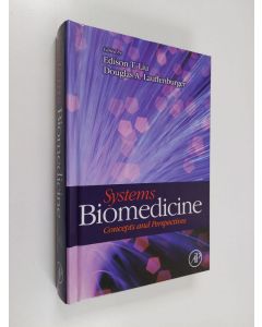 Kirjailijan Douglas A. Lauffenburger & Edison T. Liu käytetty kirja Systems Biomedicine - Concepts and Perspectives (ERINOMAINEN)