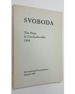 käytetty kirja Svoboda : The Press in Czechoslovakia 1968