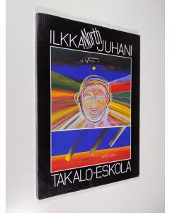 Kirjailijan Ilkka-Juhani Takalo-Eskola käytetty kirja North no. 18 : Ilkka Juhani Takalo-Eskola : Tampereen nykytaiteen museo = The museum of modern art Tampere 21.11.1987 - 10.1.1988 - Ilkka Juhani Takalo-Eskola