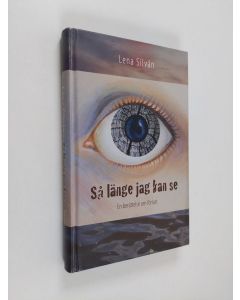 Kirjailijan Lena Silván käytetty kirja Så länge jag kan se. En berättelse om förlust