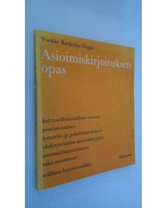 Kirjailijan Vuokko Raekallio-Teppo käytetty kirja Asioimiskirjoituksen opas