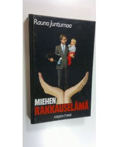Kirjailijan Rauno Juntumaa käytetty kirja Miehen rakkauselämä