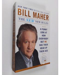 Kirjailijan Bill Maher käytetty kirja The New New Rules - A Funny Look at How Everybody but Me Has Their Head Up Their Ass