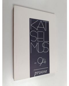 käytetty kirja Katselmus -94 : keskisuomalaisen proosan antologia (ERINOMAINEN)
