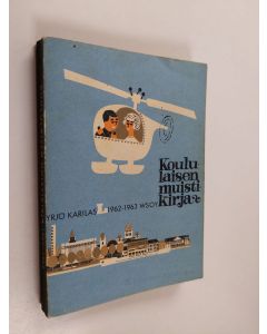 Tekijän Yrjö Karilas  käytetty kirja Koululaisen muistikirja 1962-1963