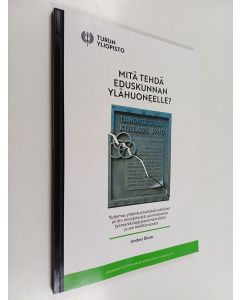 Kirjailijan Anders Blom käytetty kirja Mitä tehdä eduskunnan ylähuoneelle?