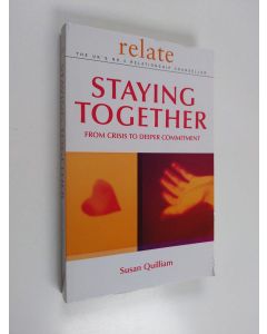 Kirjailijan Susan Quilliam & Relate käytetty kirja Staying Together - From Crisis to Deeper Commitment