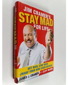 Kirjailijan James J. Cramer käytetty kirja Jim Cramer's Stay Mad for Life - Get Rich, Stay Rich (Make Your Kids Even Richer)