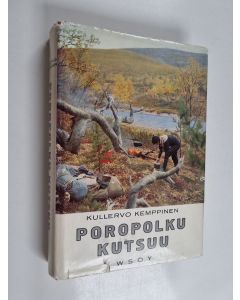 Kirjailijan Kullervo Kemppinen käytetty kirja Poropolku kutsuu : Kuvia ja tarinoita tunturivaelluksilta
