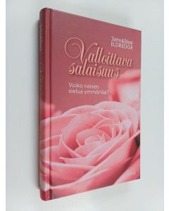 Kirjailijan John Eldredge käytetty kirja Valloittava salaisuus : voiko naisen sielua ymmärtää