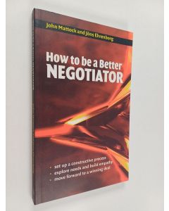 Kirjailijan Jöns Ehrenborg & John Mattock käytetty kirja How to be a Better Negotiator