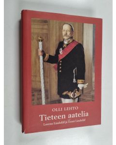 Kirjailijan Olli Lehto käytetty kirja Tieteen aatelia : Lorenz Lindelöf ja Ernst Lindelöf