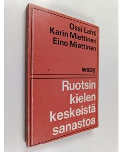 Kirjailijan Ossi Lahti & Karin Miettinen ym. käytetty kirja Ruotsin kielen keskeistä sanastoa