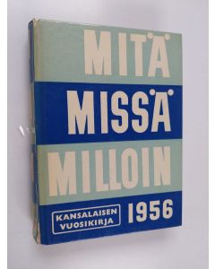 käytetty kirja Mitä missä milloin 1956 : kansalaisen vuosikirja