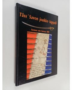 Kirjailijan Marianna ym. Falkenberg käytetty kirja Täss' Savon joukko tappeli : Suomen sota Savossa 1808
