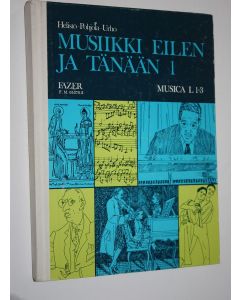 Kirjailijan Paavo ym. Helistö käytetty kirja Musica  L 1-3, Musiikki eilen ja tänään 1