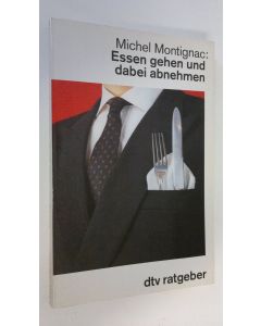 Kirjailijan Michel Montignac käytetty kirja Essen gehen und dabei abnehmen (ERINOMAINEN)