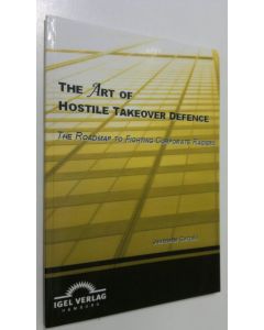 Kirjailijan Jeannette Gorzala käytetty kirja The art of hostile takeover defence : the roadmap to fighting corporate raiders (UUDENVEROINEN)