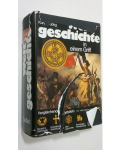 Kirjailijan Kurt M Jung käytetty kirja Weltgeschichte in einem Griff : Vergleichende Zeittafeln 1469 Abbildungen und Karten - Stichworttexte zur Geschichte, Kunst, Kultur und Soziologie