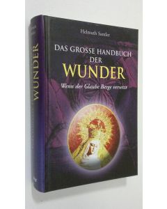 Kirjailijan Helmuth Santler käytetty kirja Das grosse handbuch der wunder : Wenn der glaube berge versetz