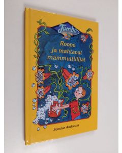 Kirjailijan Scoular Anderson käytetty kirja Roope ja mahtavat mammuttililjat (Virhepainos)