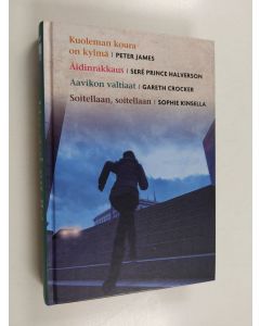 Kirjailijan Sophie Kinsella & Peter James ym. käytetty kirja Kirjavaliot : James, Peter : Kuoleman koura on kylmä ; Halverson, Sere Prince : Äidinrakkaus ; Crocker, Gareth : Aavikon valtiaat ; Kinsella, Sophie : Soitellaan, soitellaan