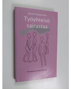 Kirjailijan Juhani Kopposela käytetty kirja Työyhteisö sairastaa