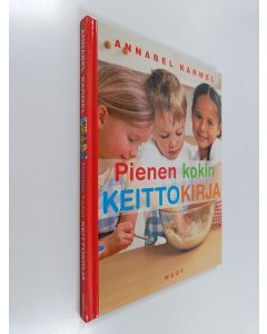 Kirjailijan Annabel Karmel käytetty kirja Pienen kokin keittokirja : hauskoja hetkiä keittiössä!