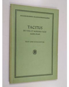 Kirjailijan Publius Cornelius Tacitus käytetty kirja De vita et moribus Iulii Agricolae : Text und Kommentar