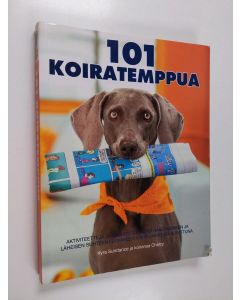 Kirjailijan Kyra Sundance käytetty kirja 101 koiratemppua : aktiviteetteja ja virikkeitä koirasi haastamiseen ja läheisen suhteen luomiseen vaihe vaiheelta kuvattuna