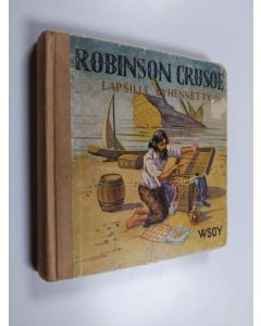 Kirjailijan Daniel Defoe käytetty kirja Robinson Crusoe : Daniel Defoen romaanista lapsille lyhennetty