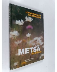 käytetty kirja Metsäkukkia : luonnonkasvit puutarhassa