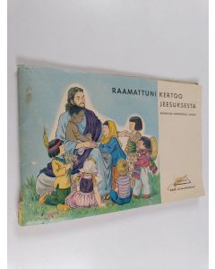 käytetty teos Raamattu kertoo Jeesuksesta : Raamatun kertomuksia lapsille