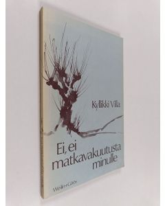 Kirjailijan Kyllikki Villa käytetty kirja Ei, ei matkavakuutusta minulle : runoja