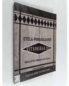 käytetty kirja Etelä-Pohojalaanen vitsikirja 3 : Komiaa Etelä-Pohojalaasta tekstiä