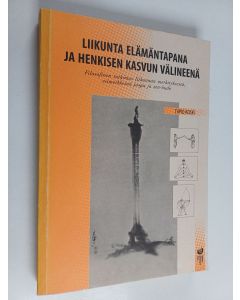 Kirjailijan Tapio Koski käytetty kirja Liikunta elämäntapana ja henkisen kasvun välineenä : filosofinen tutkimus liikunnan merkityksestä, esimerkkeinä jooga ja zen-budo