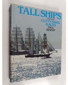 Kirjailijan Paul Bishop käytetty kirja Tall ships and cutty sark races