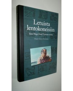 Kirjailijan Pirkko-Leena Otonkoski käytetty kirja Letuista lentokoneisiin : isäni Hugo Emil Timosen tarina (ERINOMAINEN)