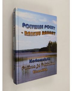 käytetty kirja Polveilee polut - raikuu rannat : Kertomuksia Palhon ja Vakkalan tienoilta