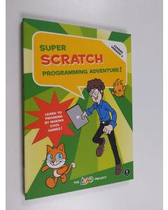 Kirjailijan The LEAD Project käytetty kirja Super Scratch Programming Adventure! : Learn to Program by Making Cool Games (Covers Version 2)