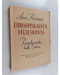 Kirjailijan Arvi Kivimaa käytetty kirja Eurooppalainen veljeskunta : runoilijamatka halki Saksan