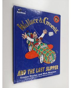 Kirjailijan Tristan Davies käytetty kirja Wallace & Gromit and the lost slipper
