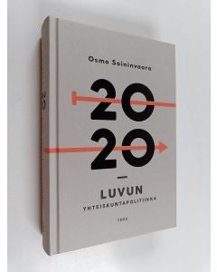 Kirjailijan Osmo Soininvaara käytetty kirja 2020-luvun yhteiskuntapolitiikka
