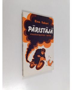 Kirjailijan Pentti Eino Sakari Keskinen käytetty kirja Päristäjä : moottoripyörän tarina