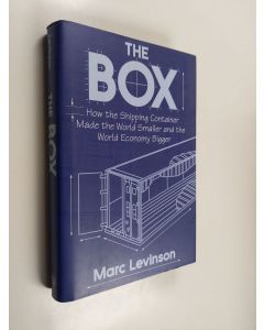 Kirjailijan Marc Levinson käytetty kirja The box : how the shipping container made the world smaller and the world economy bigger