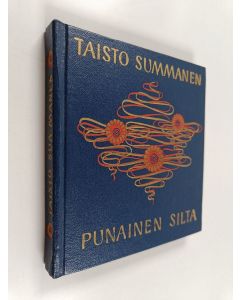 Kirjailijan Taisto Summanen käytetty kirja Punainen silta : Runoja, balladeja, suomennoksia